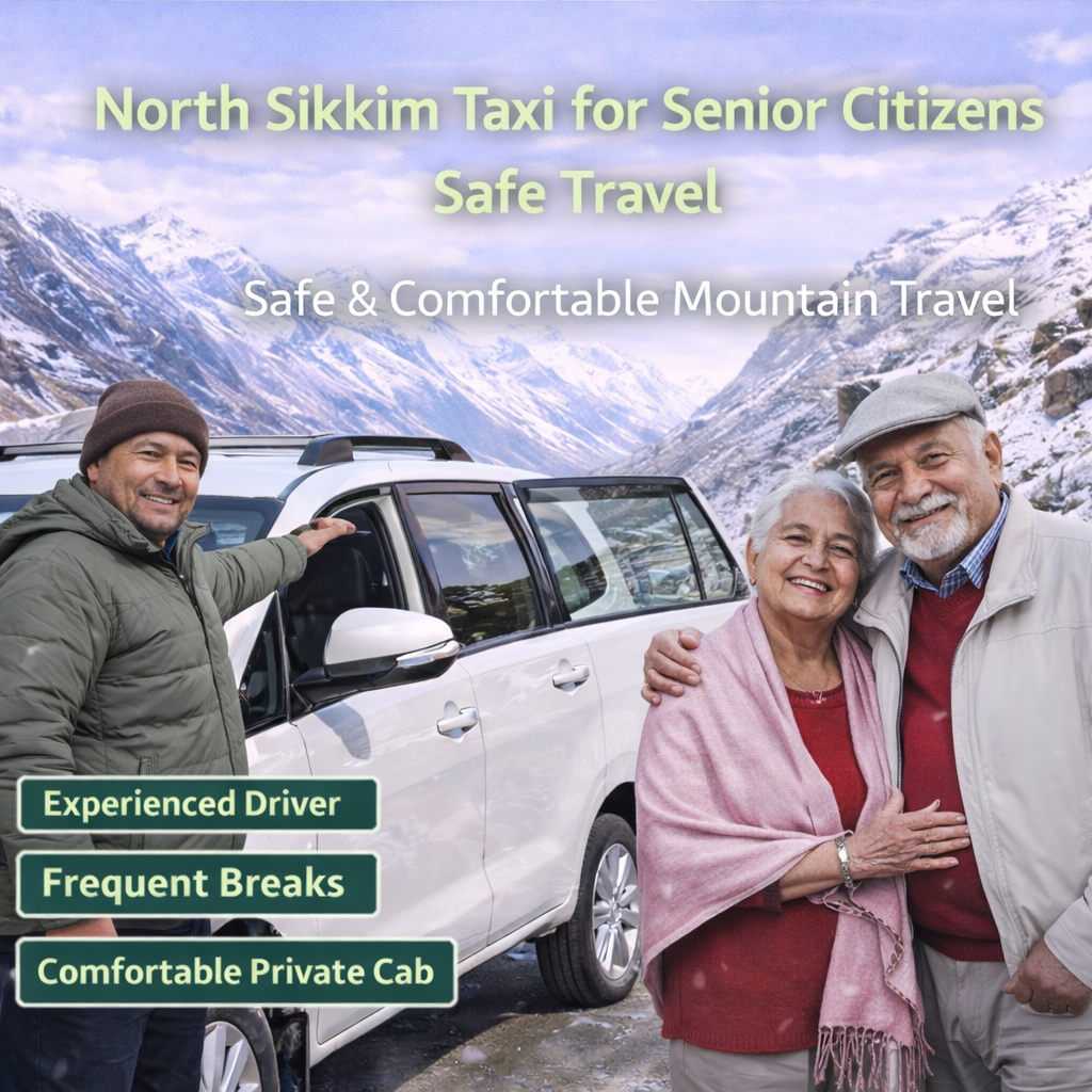 North Sikkim Taxi for Senior Citizens | Safe & Comfortable Mountain Travel